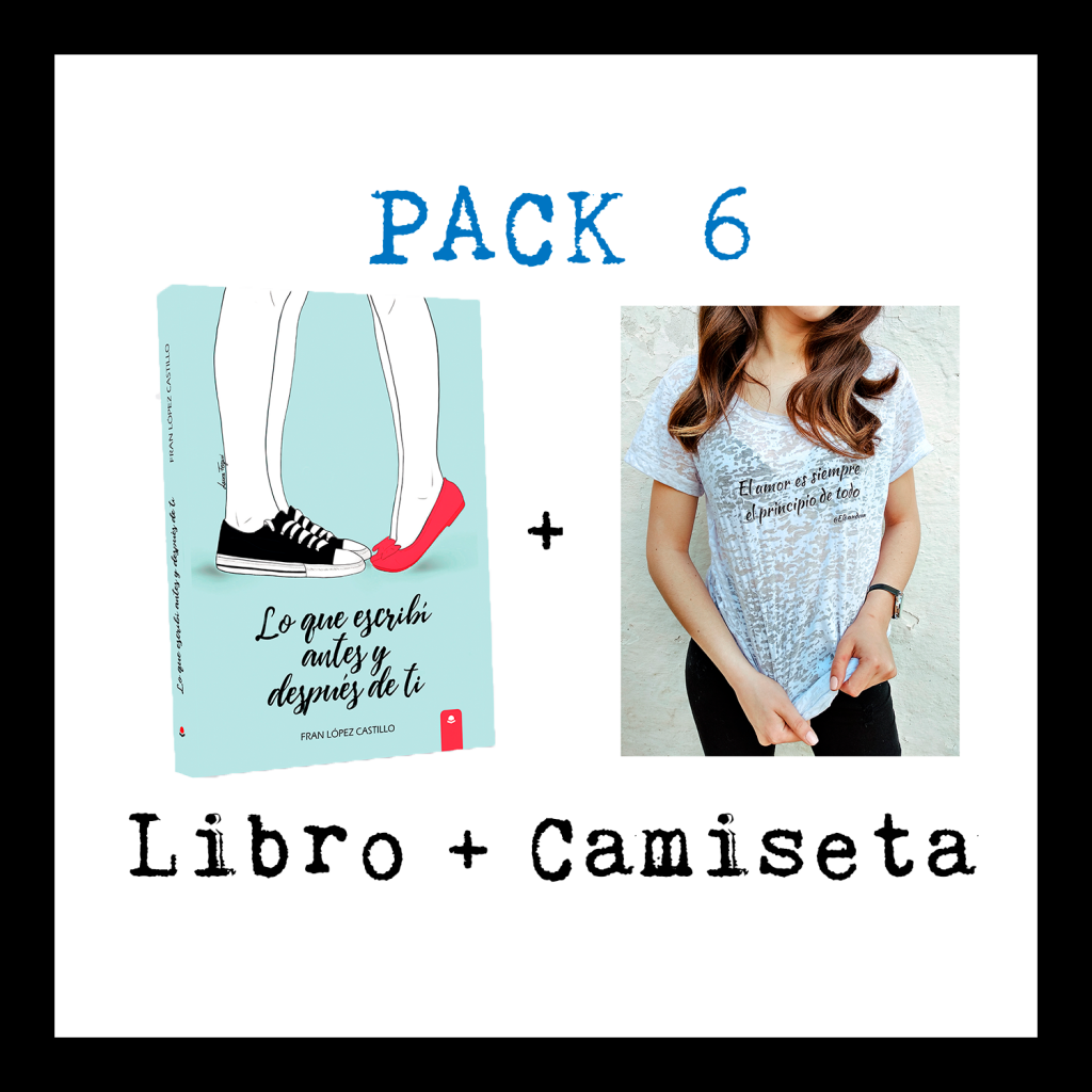 Pack 6: Camiseta + Lo que escribí antes y después de ti