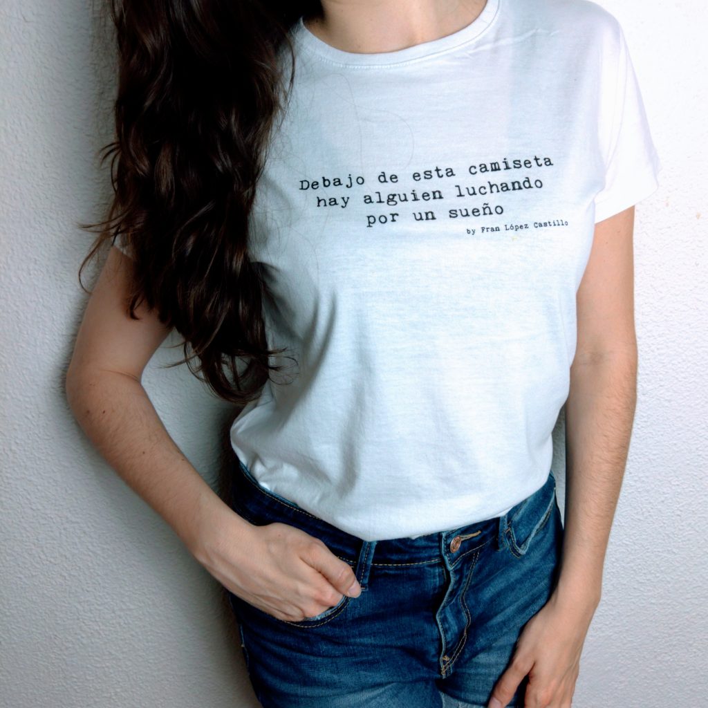 Debajo de esta camiseta hay alguien luchando por un sueño - Fran López Castillo